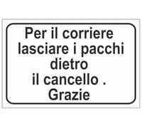 CARTELLO SEGNALETICO - PER IL CORRIERE LASCIARE I PACCHI DIETRO IL CANCELLO GRAZIE - Adesivo Extra Resistente, Pannello in Forex, Pannello In Alluminio (Plastica, 10x15 cm)
