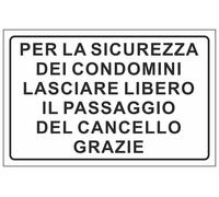 CARTELLO SEGNALETICO - PER LA SICUREZZA DEI CONDOMINI LASCIARE LIBERO IL PASSAGG