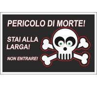 CARTELLO SEGNALETICO - PERICOLO DI MORTE, STAI ALLA LARGA - segnale