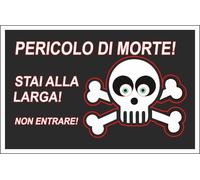 CARTELLO SEGNALETICO - PERICOLO DI MORTE, STAI ALLA LARGA - segnale