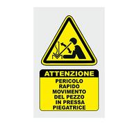 CARTELLO SEGNALETICO - PERICOLO RAPIDO MOVIMENTO DEL PEZZO IN PRESSA PIEGATRICE - Con Adesivo in Vinile e Pannello in Forex (Pannello 5mm Stampato)