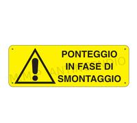 Cartello Segnaletico Ponteggio in fase di smontaggio