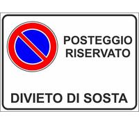 CARTELLO SEGNALETICO - POSTEGGIO RISERVATO DIVIETO DI SOSTA - segnale