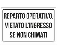 CARTELLO SEGNALETICO - REPARTO OPERATIVO VIETATO L'INGRESSO SE NON CHIAMATI - Adesivo Extra Resistente, Pannello in Forex, Pannello In Alluminio (Plastica, 30x42 cm)