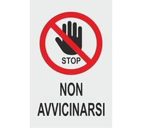 CARTELLO SEGNALETICO - stop, Non AVVICINARSI - SEGNALETICA SEGNALE