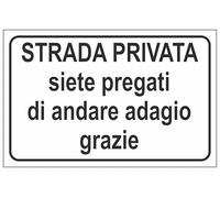 CARTELLO SEGNALETICO - STRADA PRIVATA SIETE PREGATI DI ANDARE ADAGIO GRAZIE - Adesivo Extra Resistente, Pannello in Forex, Pannello In Alluminio (Plastica, 20x31 cm)
