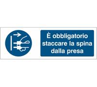 CARTELLO SEGNALETICO UNI - È obbligatorio staccare la spina dalla presa segnale