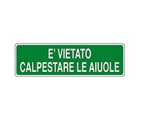 CARTELLO SEGNALETICO UNI - E' Vietato calpestare le aiuole - Con Adesivo in Vinile e Pannello in Forex (Pannello 5mm Stampato)