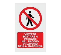 CARTELLO SEGNALETICO - VIETATO SOSTARE O PASSARE NEL RAGGIO DI LAVORO DELLA MACCHINA - Con Adesivo in Vinile e Pannello in Forex (Pannello 5mm Stampato)