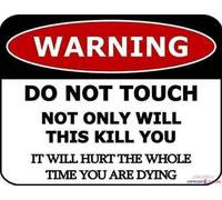 Cartello stradale di avvertimento con scritta in lingua inglese "Warning Do Not Touch Not Only Will This Kill You It Will Hurt The Whole Time You Are Dying", decorazione per cortile, ufficio, per