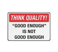 Cartello Think Quality Good Enough Is Not Good Enough, 20,3 x 30,5 cm, in alluminio antiruggine, resistente alle intemperie, impermeabile, facile da montare