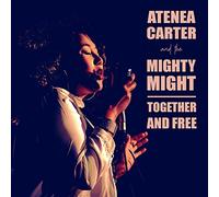 CARTER, ATENEA & THE MIGH - TOGETHER AND FREE