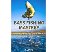 Carter Bass Fishing Mastery (Tascabile)