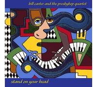 Carter Bill & Presbybop Quartet - Stand on Your Head