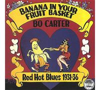 Carter Bo - Banana In Your Fruit Basket: Red Hot Blues 31-38