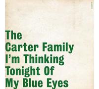 Carter Family - I'M Thinking Tonight Of My Blue Eyes