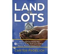 Carter Froelich Land to Lots (Copertina rigida)