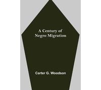 Carter G Woodson A Century of Negro Migration (Tascabile)