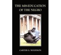 Carter, G Woodson The Mis-Education of the Negro (Tascabile)