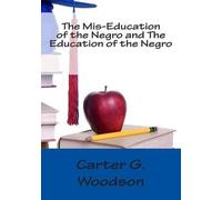 Carter Godwin W The Mis-Education of the Negro and The Education of (Tascabile)