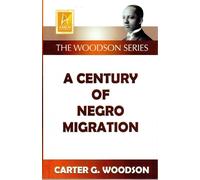 Carter Godwin Woodson A Century of Negro Migration (Tascabile)