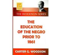 Carter Godwin Woodson The Education of the Negro Prior to 1861 (Tascabile)