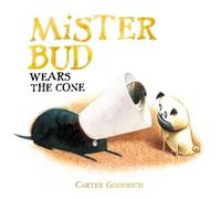 Carter Goodrich Mister Bud Wears the Cone (Copertina rigida)