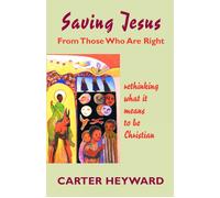 Carter Heyward Saving Jesus from Those Who Are Right (Tascabile)