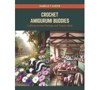 Carter Isabelle T Crochet Amigurumi Buddies BOOK NUOVO