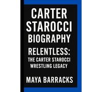 CARTER STAROCCI BIOGRAPHY: Relentless- The Carter Starocci Wrestling Legacy