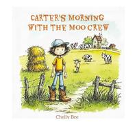 Carter's Morning With The Moo Crew: Join Carter for a fun-filled day on Grandpa's farm in this delightful children's picture book! A sweet tale that ... with respect creates lasting friendships.