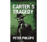 Carter's Tragedy - Phillips Peter