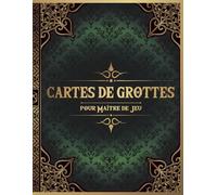 Cartes de Grottes pour Maître de Jeu: 50 Cartes Uniques de Cavernes pour Jeux de Rôle sur Table Fantastiques
