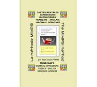 CARTES MENTALES EXPRESSIONS IDIOMATIQUES FRANÇAIS - ANGLAIS JAPONAIS DÉBUTANT: MIND MAPS IDIOMATIC EXPRESSIONS FRENCH - ENGLISH BEGINNER JAPANESE