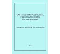 Cartesianismi, scetticismi, filosofia moderna. Studi per Carlo Borghero