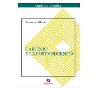 Cartesio e la postmodernità - Malo Antonio
