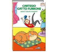 Cartesio gatto furbone. Non è colpa miaooo! Ediz. ad alta leggibilità