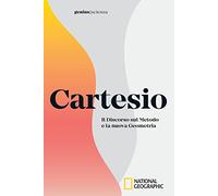 Cartesio. Il discorso sul metodo e la nuova geometria