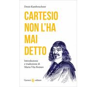 Cartesio non l’ha mai detto-Denis Kambouchner