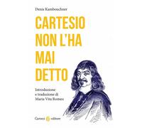 Cartesio non l'ha mai detto - Kambouchner Denis