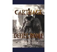 Carthage Defies Rome: The Forgotten Struggle That Shaped an Empire