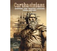 CARTHAGINIANS: SHIPPING AND TRADING LESSONS FROM HISTORY