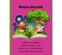 Cărți în română Poezii pentru copii: Poezii în limba română, ghicitori pentru copii, Magia cărților