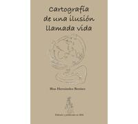 Cartografía de una ilusión llamada vida