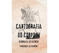 Cartografia do Corpo IV: Geografia do Silêncio