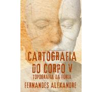Cartografia do Corpo: Topografia da Fúria