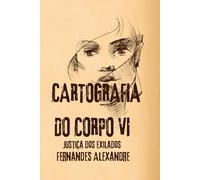 Cartografia do Corpo VI: Justiça dos Exilados