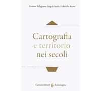 Cartografia e territorio nei secoli
