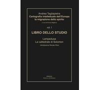 Cartografia intellettuale dell'Europa. La migrazione dello spirito. Vol. 1: Libro dello studio. Lampedusa. La cattedrale di Solomon.