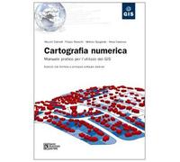 Cartografia numerica. Manuale pratico per l'utilizzo dei GIS. Con CD-ROM